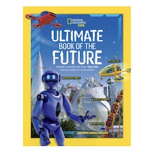 picture of book cover with National Geographic gold border and pictures of robots and other future tech. Large cover words read: Ultimate Book of the Future